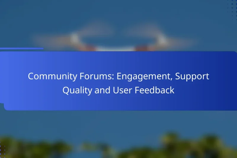 Community Forums: Engagement, Support Quality and User Feedback