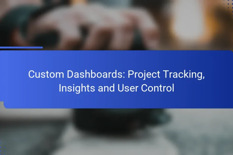 Custom Dashboards: Project Tracking, Insights and User Control
