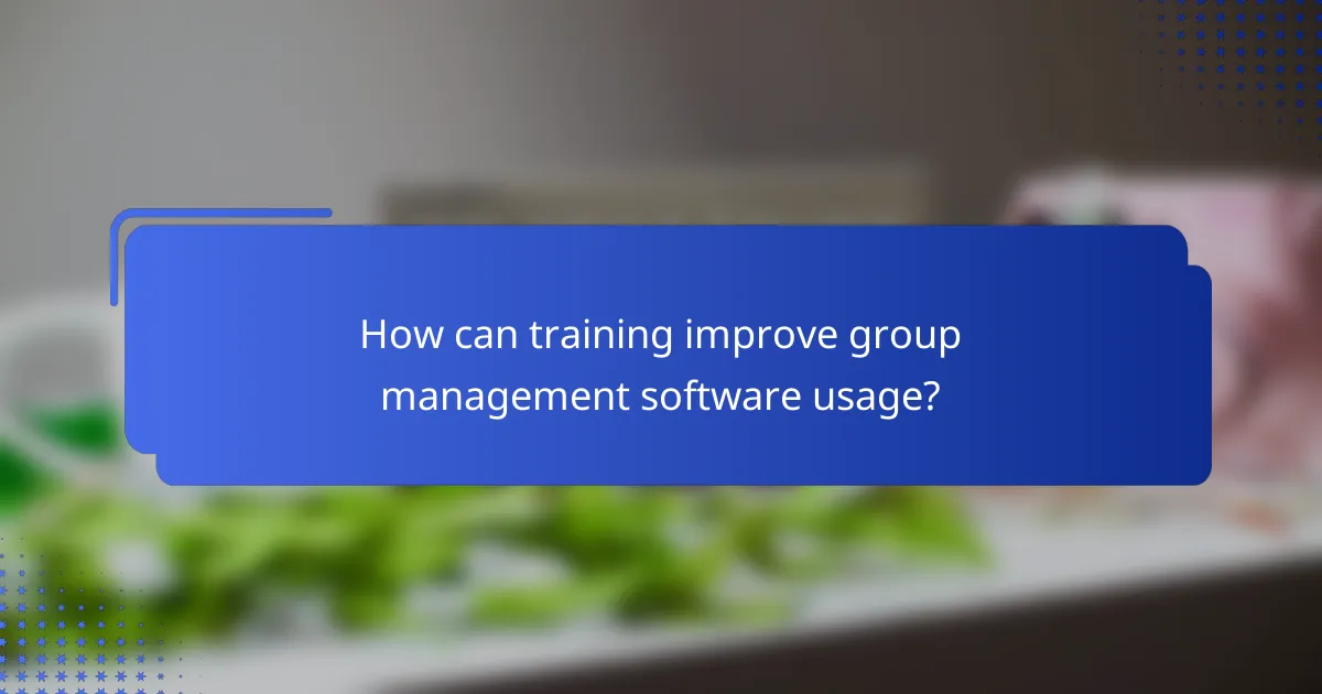 How can training improve group management software usage?