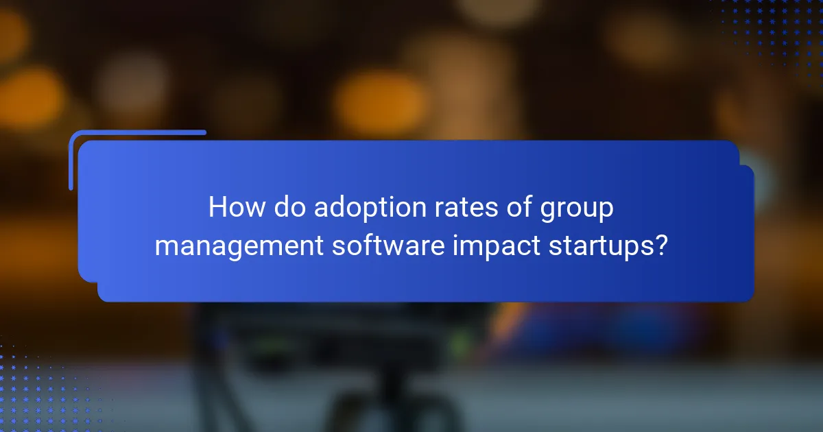 How do adoption rates of group management software impact startups?