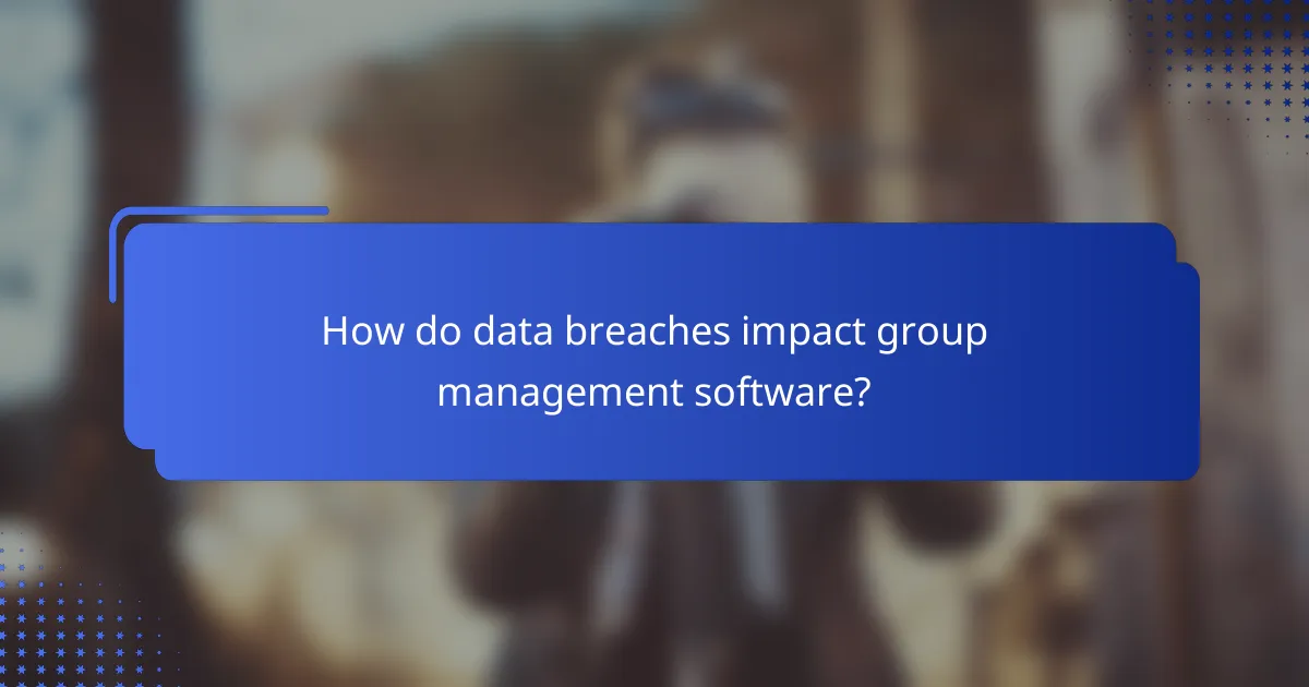 How do data breaches impact group management software?