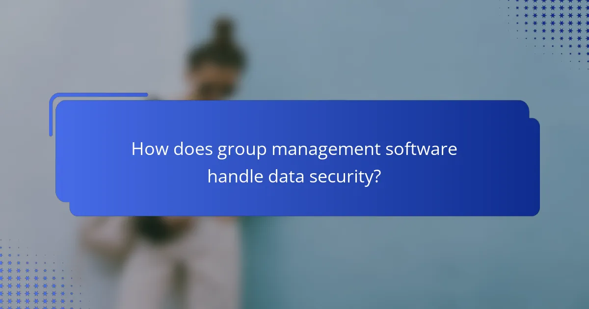 How does group management software handle data security?