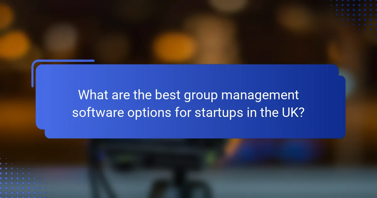 What are the best group management software options for startups in the UK?