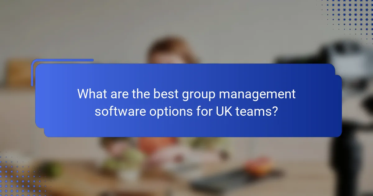 What are the best group management software options for UK teams?
