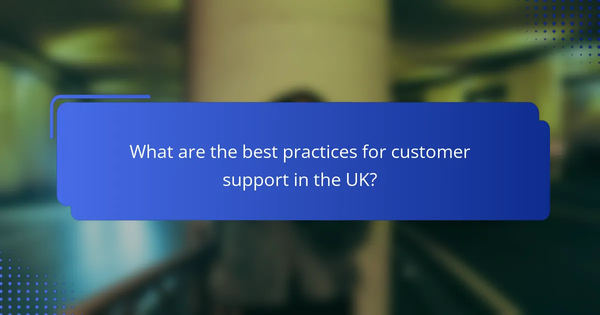 What are the best practices for customer support in the UK?
