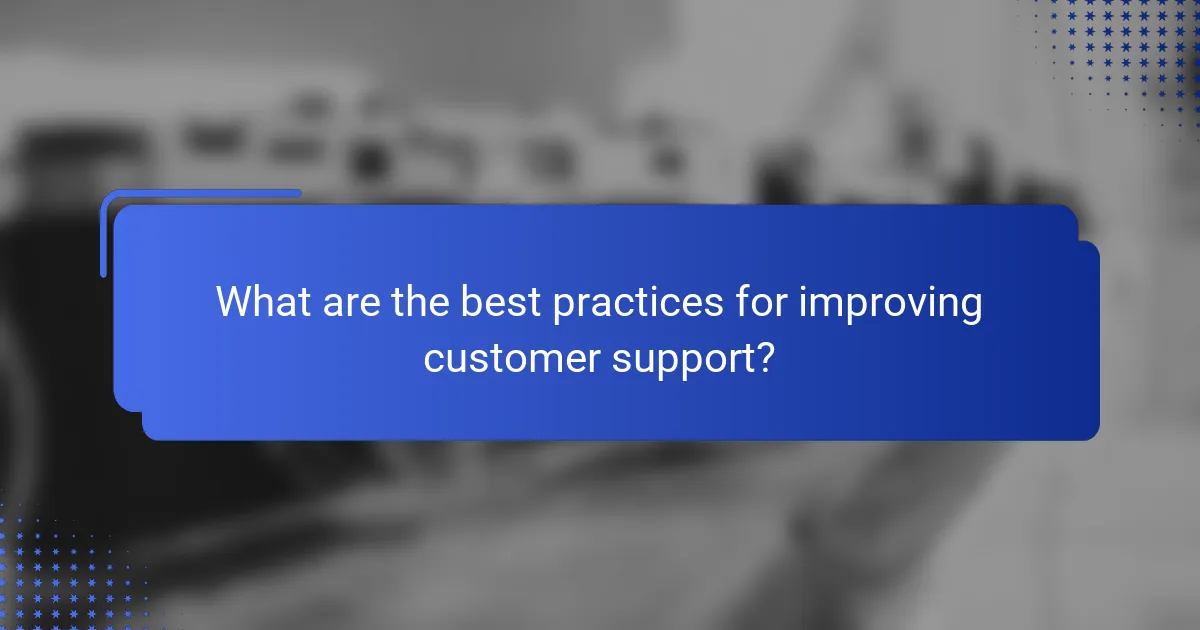 What are the best practices for improving customer support?