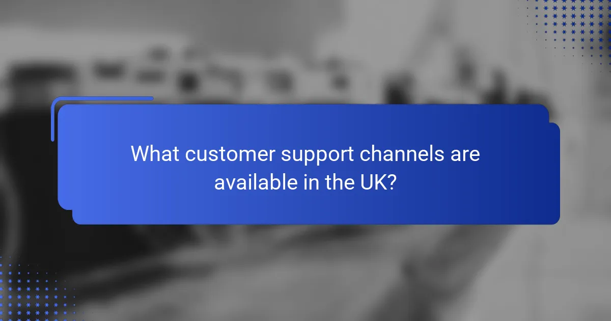 What customer support channels are available in the UK?