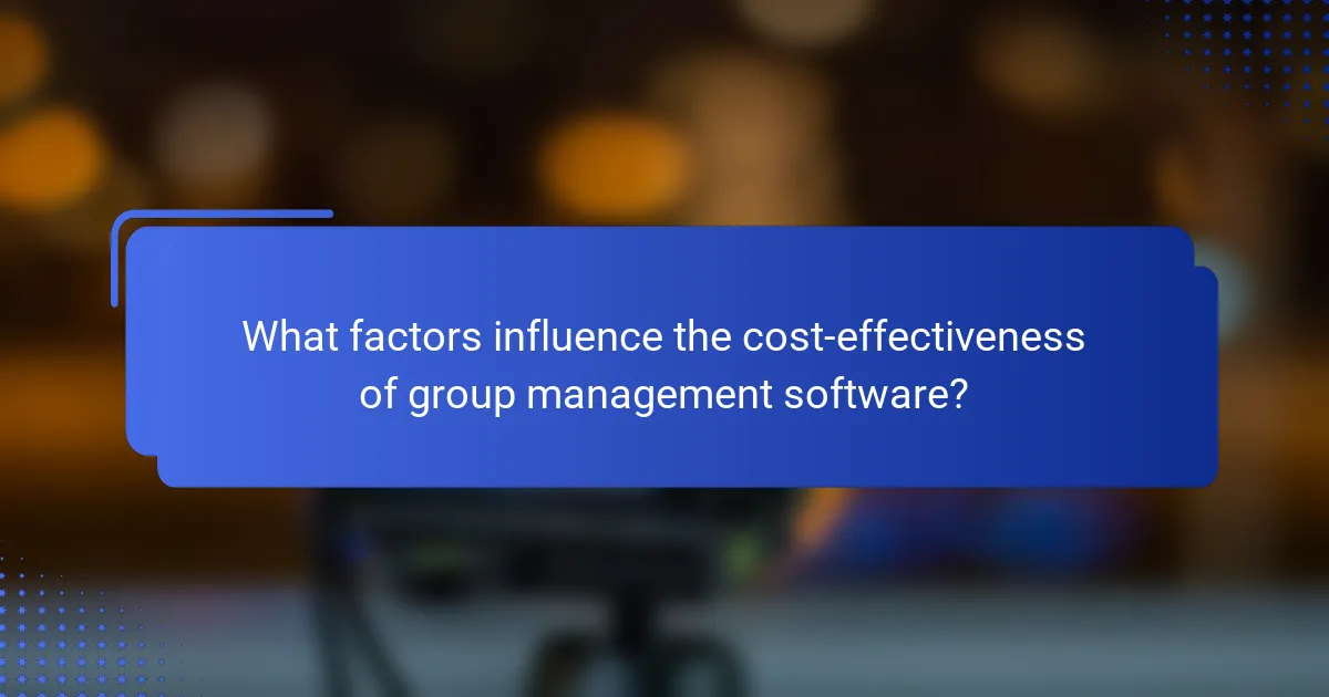 What factors influence the cost-effectiveness of group management software?