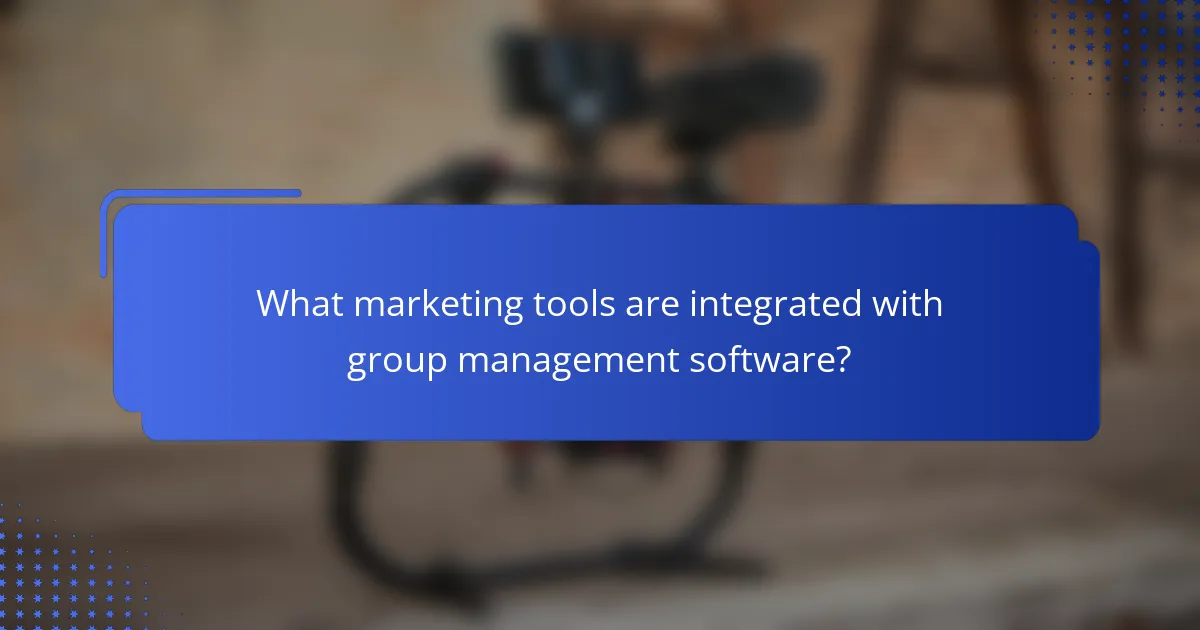 What marketing tools are integrated with group management software?